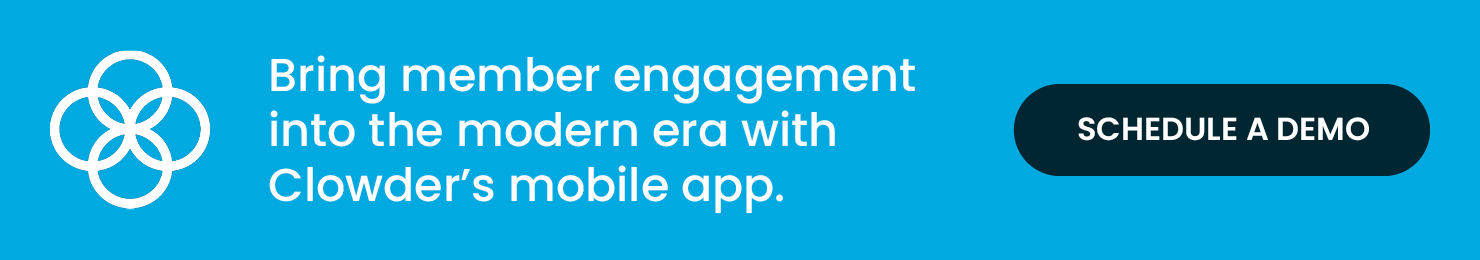 Bring member engagement into the modern era with Clowder’s mobile app. Schedule a Demo.